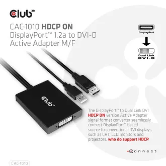 Club3D Adaptér aktivní DisplayPort na Dual Link DVI-D, USB napájení, 60cm, HDCP ON Club3D Adaptér aktivní DisplayPort na Dual Link DVI-D, USB napájení, 60cm, HDCP ON